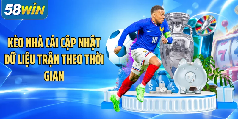 Kèo nhà cái cập nhật dữ liệu trận theo thời gian